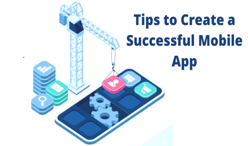 Tips to Create a Successful Mobile App