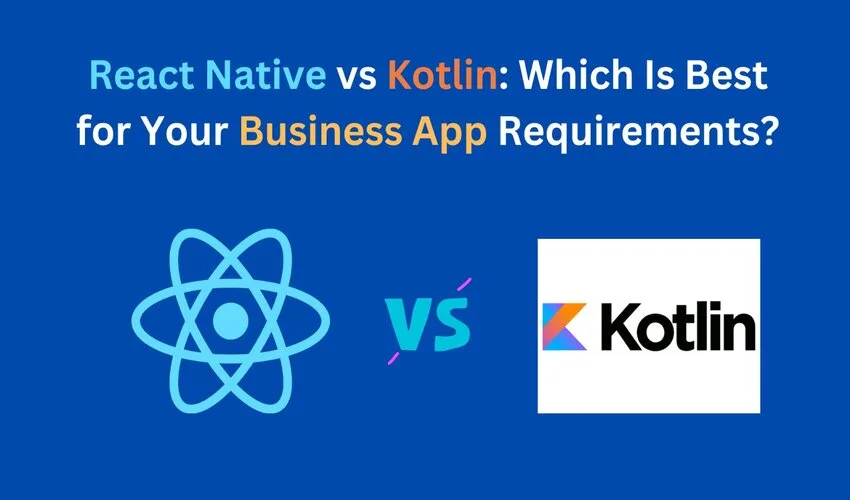 react native vs kotlin for cross-platform app developmen