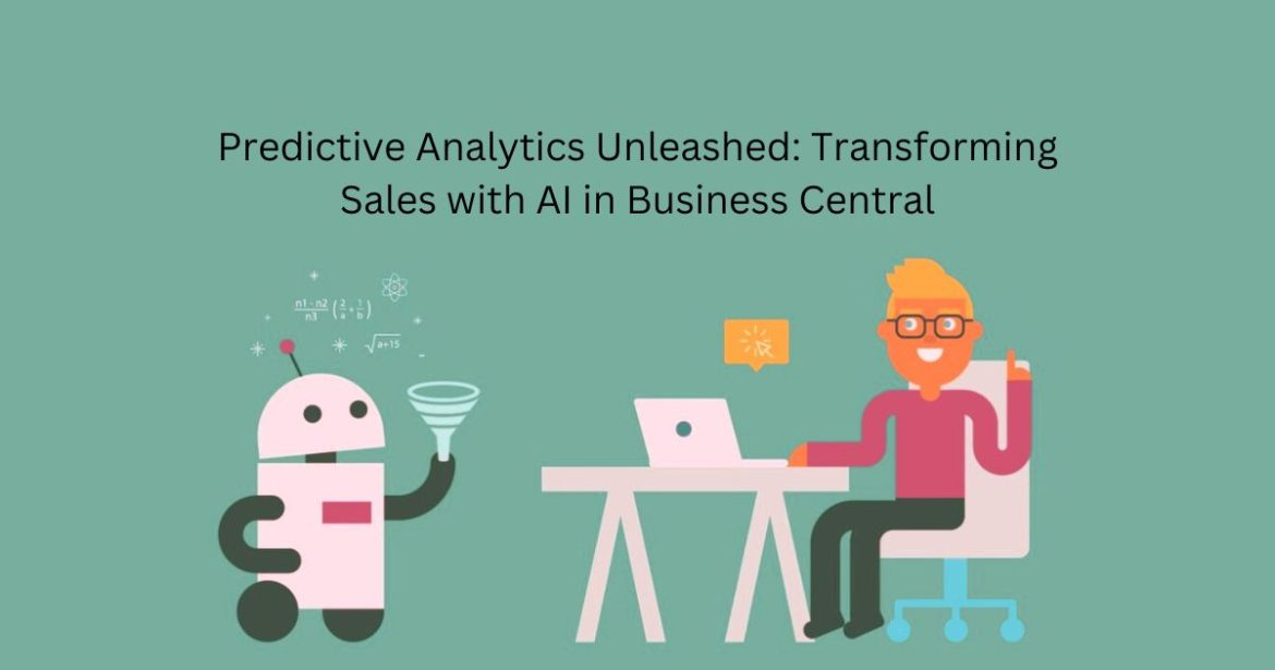 Predictive Analytics Unleashed: Transforming Sales with AI in Business Central