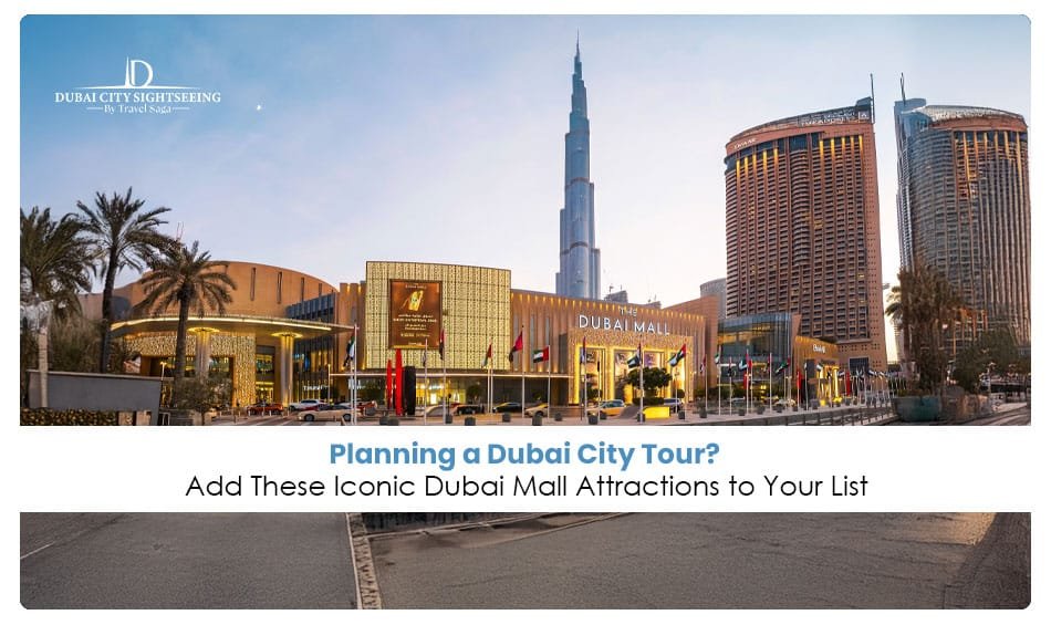 image Planning a Dubai City Tour Add These Iconic Dubai Mall Attractions to Your List.jpg