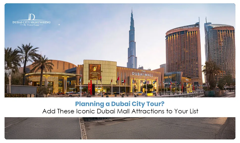 image Planning a Dubai City Tour Add These Iconic Dubai Mall Attractions to Your List.jpg